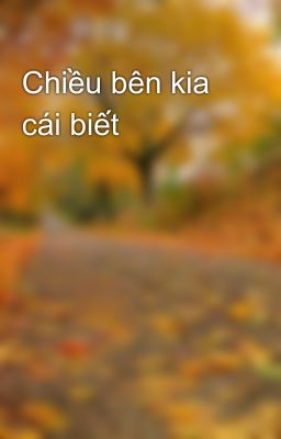 Chiều bên kia cái biết