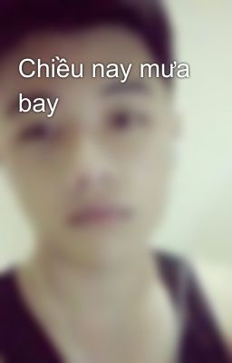 Chiều nay mưa bay