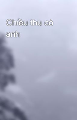 Chiều thu có anh