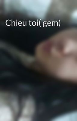 Chieu toi( gem)