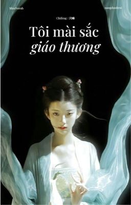 [Chifeng] Tôi mài sắc giáo thương