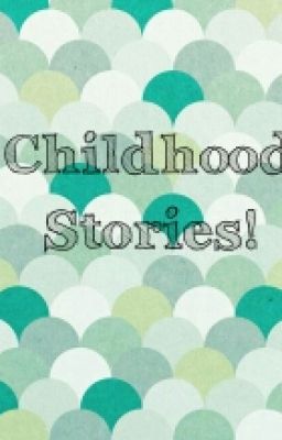 Childhood Stories!