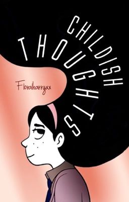 Childish thoughts | أفكار طفولية