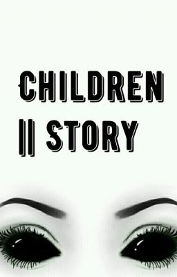 Children || Story