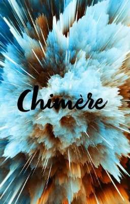 Chimère (en cours d'écriture)