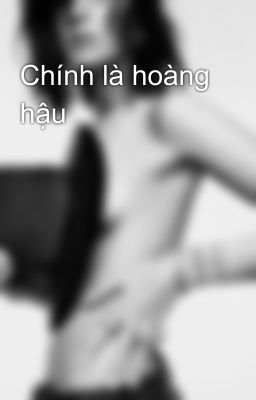 Chính là hoàng hậu