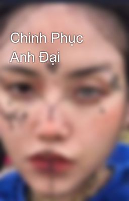 Chinh Phục Anh Đại