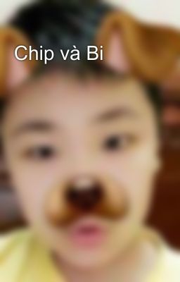 Chip và Bi