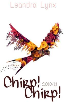 Chirp! Chirp! (2010/11) [+ German Translation] (COMPLETED) #Wattys2016