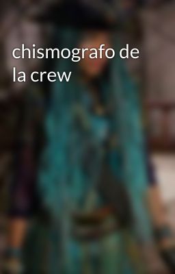 chismografo de la crew 