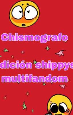 💞 Chismografo edición shippys multifandom 💕