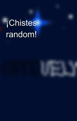 ¡Chistes random! 