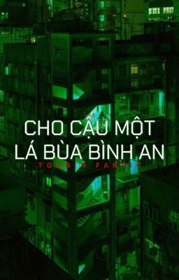 Cho cậu một lá bùa bình an •tonbin•