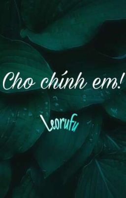 Cho chính em! 