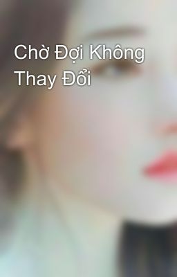 Chờ Đợi Không Thay Đổi 