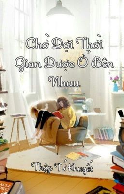 CHỜ ĐỢI THỜI GIAN ĐƯỢC BÊN NHAU