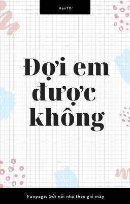 Chờ em được không?