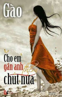 cho em gần anh thêm chút nữa