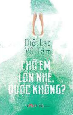 Chờ Em Lớn Nhé, Được Không ?