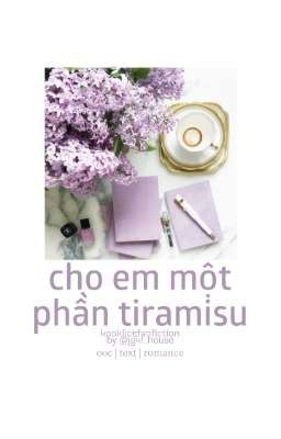 CHO EM MỘT PHẦN TIRAMISU © kooklice