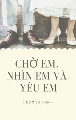 CHỜ EM, NHÌN EM VÀ YÊU EM [FULL] - Dương Mạn