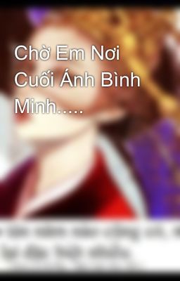 Chờ Em Nơi Cuối Ánh Bình Minh.....