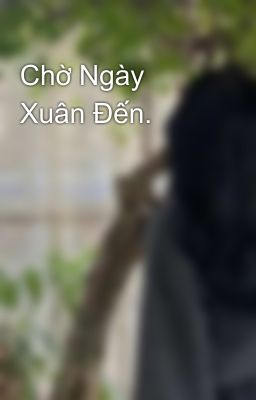 Chờ Ngày Xuân Đến.