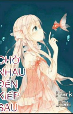 Chờ nhau đến kiếp sau [Fantasy] - Đã Full