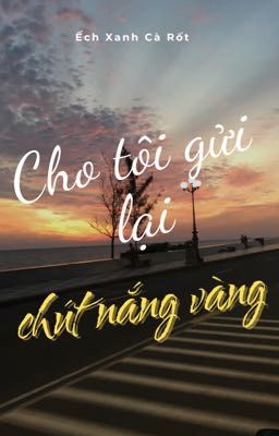 Cho tôi gửi lại chút nắng vàng 