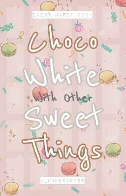 Choco White with other Sweet Things