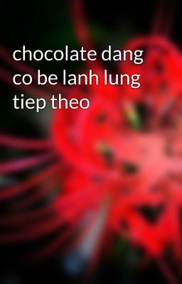 chocolate dang  co be lanh lung tiep theo