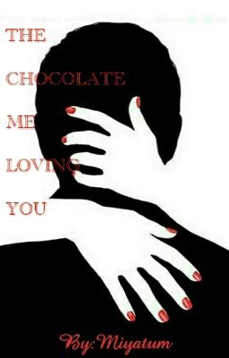  CHOCOLATE ME LOVING YOU (MY CRIMSON LOVER). /SLOWLY EDITING/