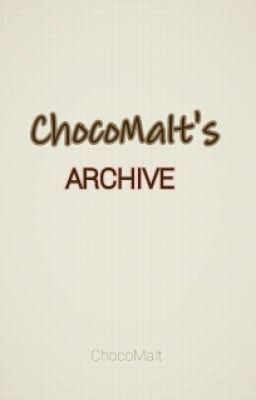 ChocoMalt's Archive