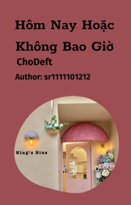 [ChoDeft] Hôm nay hoặc không bao giờ[Trans]