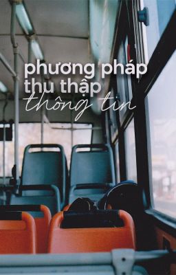 [ChoDeft] Phương pháp thu thập thông tin