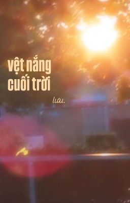 chodeft .ᐟ vệt nắng cuối trời