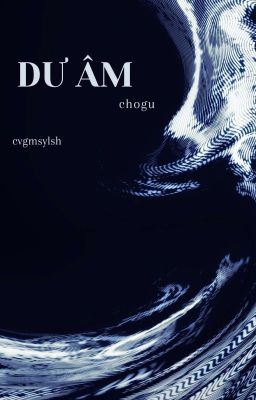 chogu |  dư âm