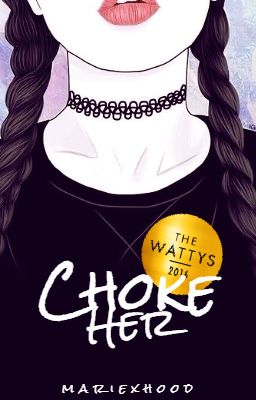 ❣Choke Her [#Watty's 2016]❣