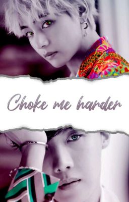 Choke me harder | kth&jhs || oneshot