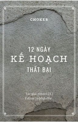 [Choker] 12 ngày, kế hoạch thất bại