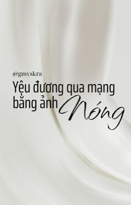 [Choker/JeongLee] Yêu đương qua mạng bằng ảnh nóng