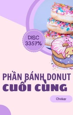 [Choker] Phần bánh donut cuối cùng