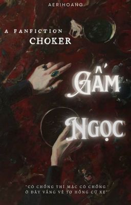 [Choker] (R18) Gấm ngọc