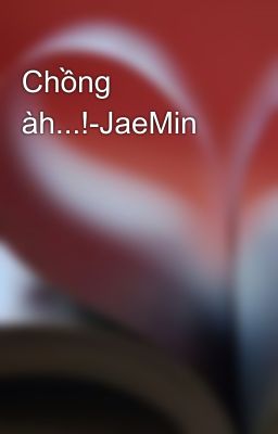 Chồng àh...!-JaeMin