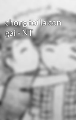 chong toi la con gai - NT