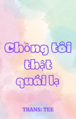 Chồng tôi thật quái lạ [Trans] (Bác Quân Nhất Tiêu)