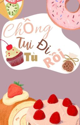 Chồng Tui Đi Tù Rồi