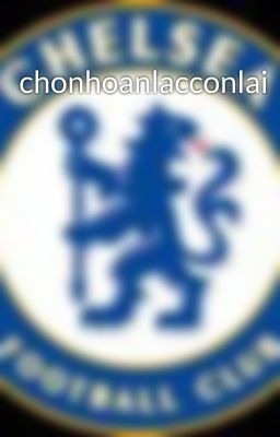 chonhoanlacconlai