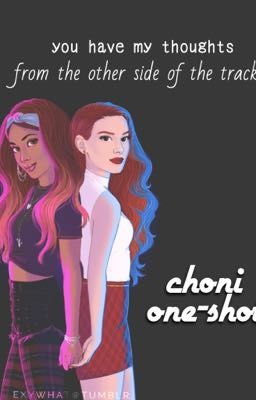 Choni One-Shot // You Have My Thoughts From The Other Side of the Tracks 