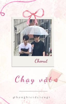 Chonut| Chạy vặt